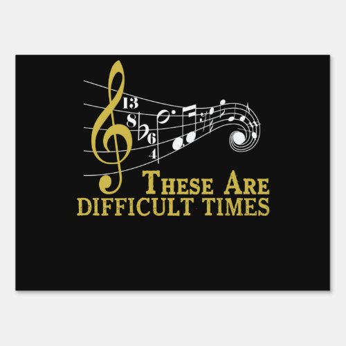 These Are Difficult Times _ Music Lover Gifts Sign