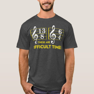 These Are Difficult Times   Music Lover Gifts T-Shirt