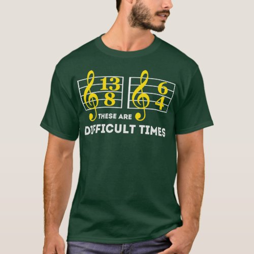 These Are Difficult Times Music Lover Gifts  T_Shirt