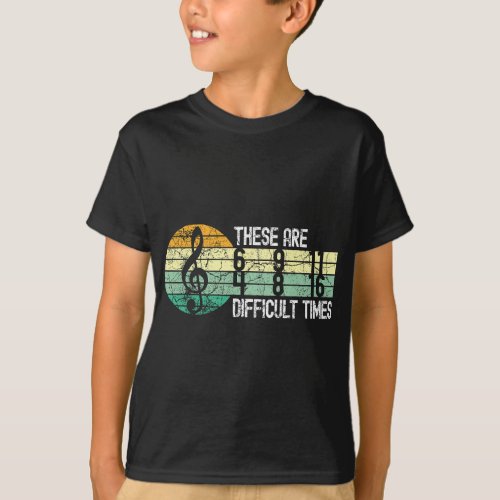 These Are Difficult Times Music Sheet Band Orchest T_Shirt