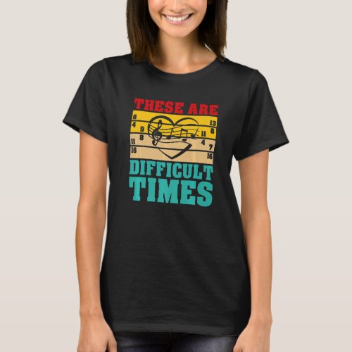 These Are Difficult Times  Musician  2 T_Shirt