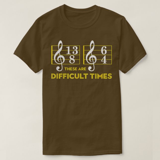 These Are Difficults Times  - Music Lover Gifts  T-Shirt (Design Front)