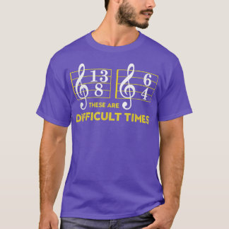 These Are Difficults Times Music Lover Gifts  T-Shirt