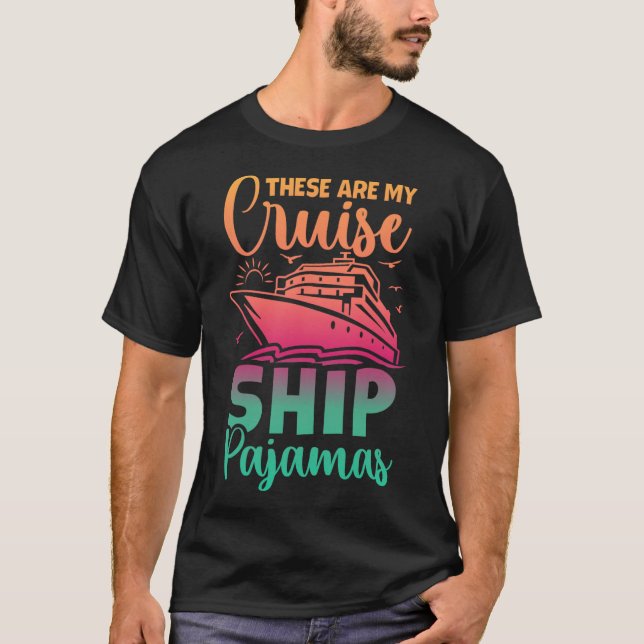 These Are My Cruise Ship Pajamas Funny Family Trip T-Shirt (Front)