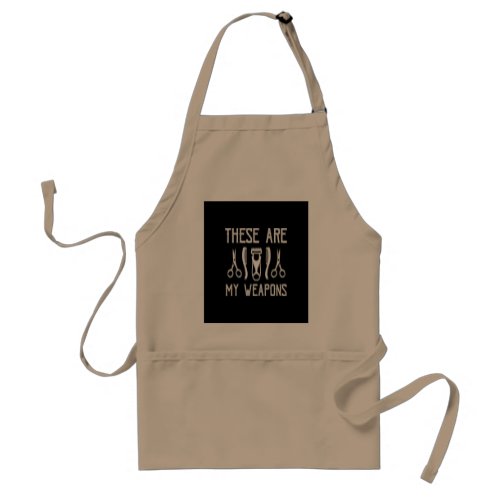 these are my weapons adult apron