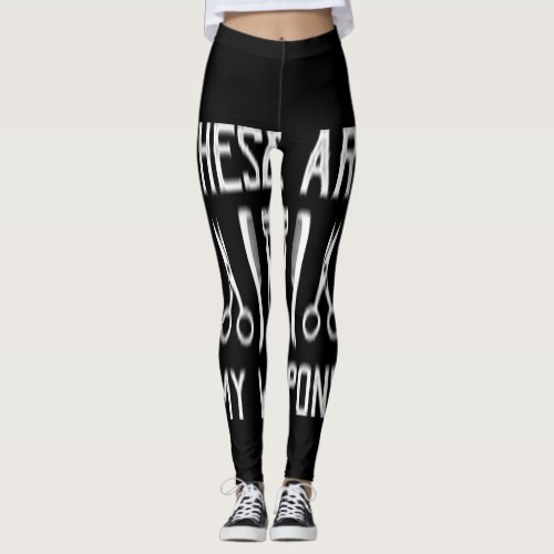 these are my weapons leggings