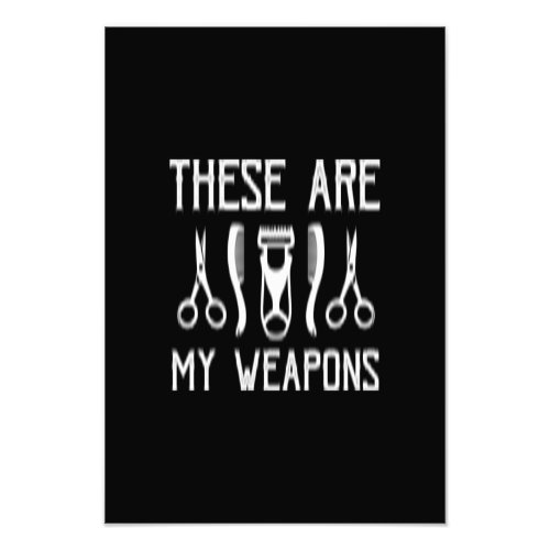 these are my weapons photo print