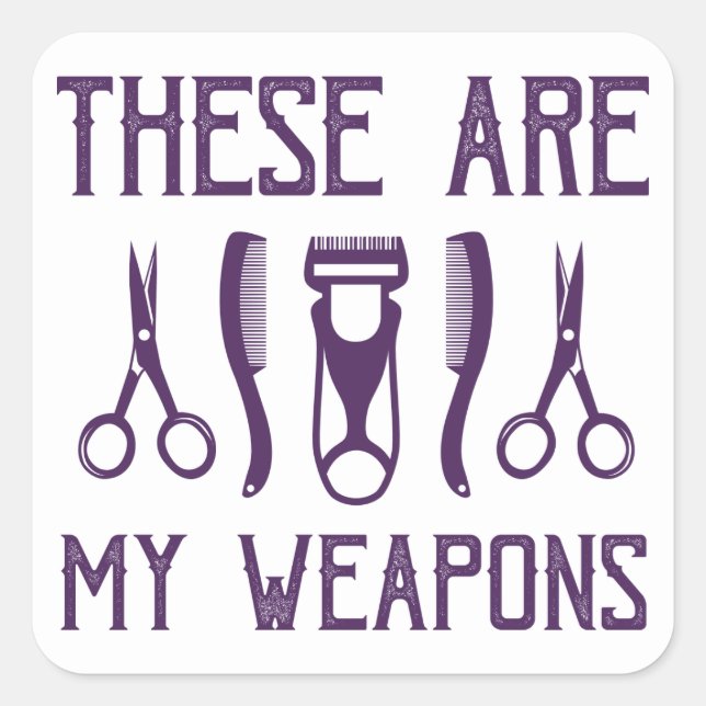 These Are My Weapons Square Sticker (Front)