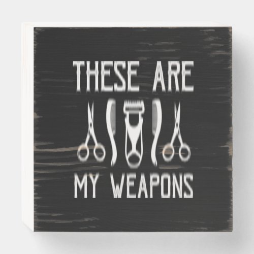 these are my weapons wooden box sign