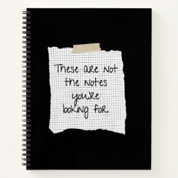 These Are Not The Notes You&#39;re Looking For Notebook