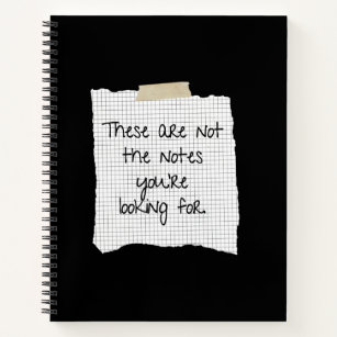 These Are Not The Notes You're Looking For Notebook