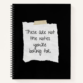 These Are Not The Notes You're Looking For Notebook