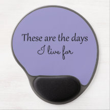 These Are The Days Gel Mouse Pad