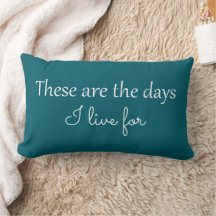 These Are The Days Lumbar Throw Pillow