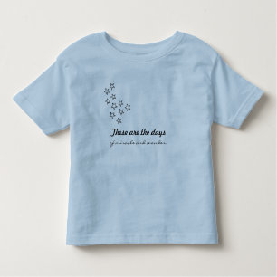 These are the days of miracle and wonder toddler t-shirt