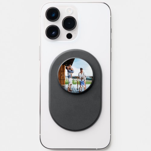 These Are The Good Old Days  Family Photo PopSocket