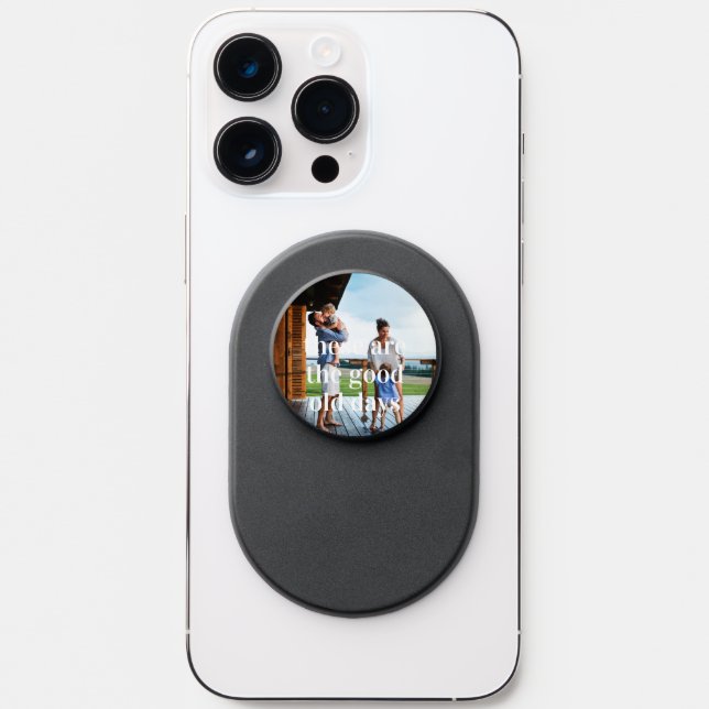 These Are The Good Old Days | Family Photo PopSocket (Front)