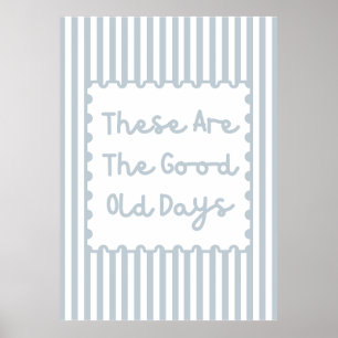 These are The Good Old Days Poster