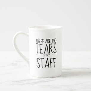 These Are The Tears Of My Staff Bone China Mug
