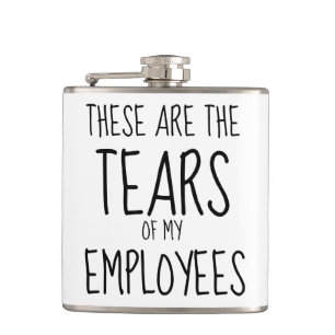 These Are The Tears Of My Staff Flask