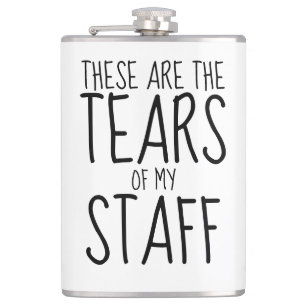 These Are The Tears Of My Staff Flask