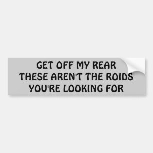 These Aren't the Roids You're Looking For Bumper Sticker