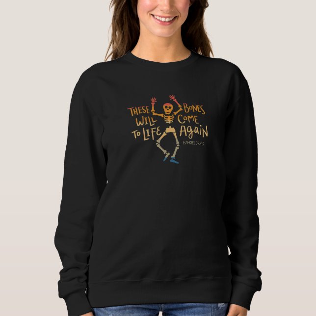 These Bones Will Come To Life Again  Christian Fai Sweatshirt (Front)