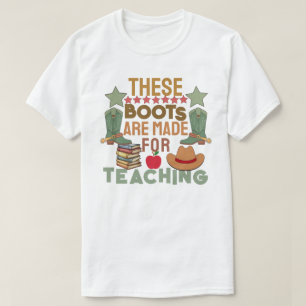 These Boots Are Made for Teaching T-Shirt