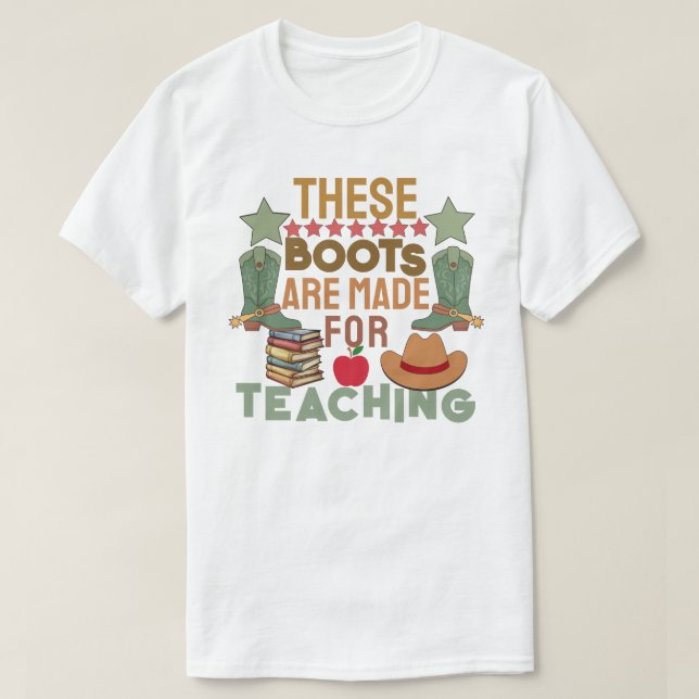 These Boots Are Made for Teaching T-Shirt (Design Front)