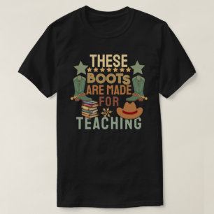 These Boots Are Made for Teaching T-Shirt