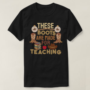 These Boots Are Made for Teaching T-Shirt