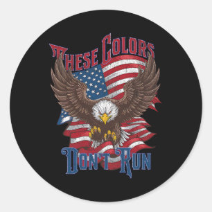 These Colors Don’t Run Bald Eagle Usa Flag Patriot Classic Round Sticker
