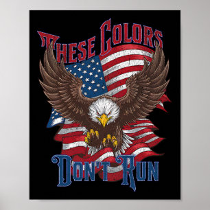 These Colors Don’t Run Bald Eagle Usa Flag Patriot Poster