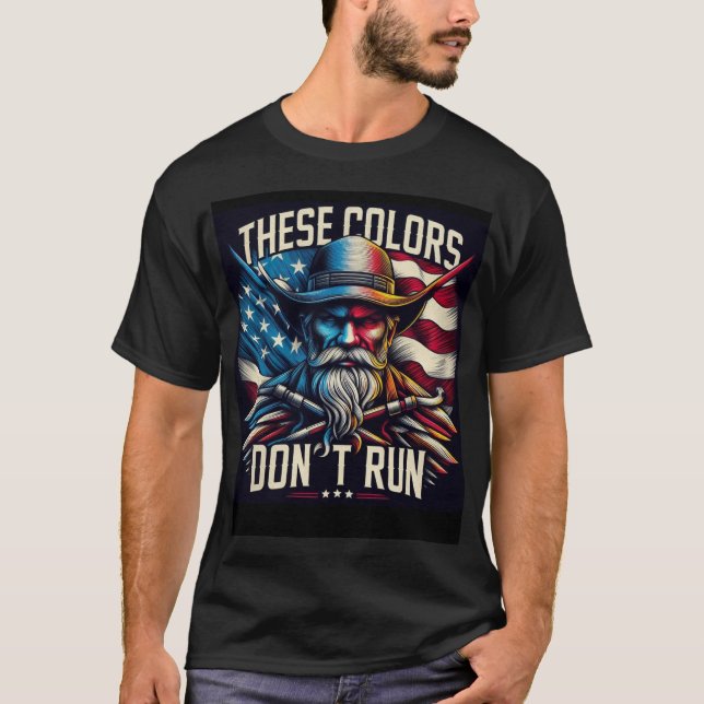 These Colors Don’t Run T-shirt (Front)