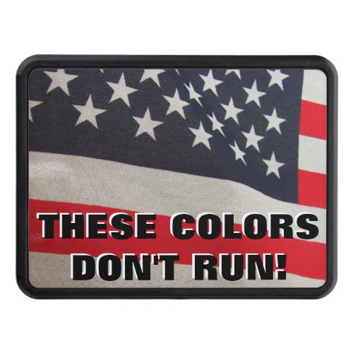 These Colors Dont Run American Flag Tow Hitch Cover