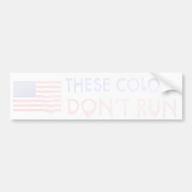 THESE COLORS DON'T RUN BUMPER STICKER (Front)