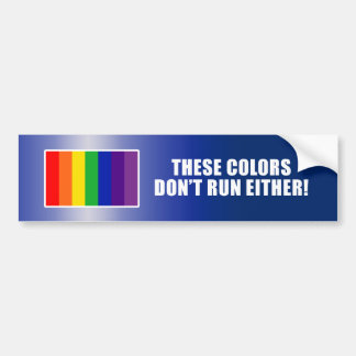 These Colors Don't Run Either! Bumper Sticker