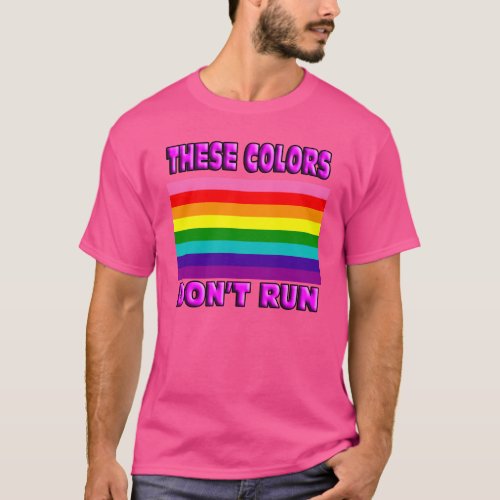 These colors dont run Original 8 stripe LGBT flag T_Shirt