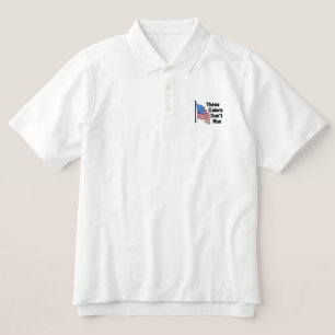 These Colors Dont Run Patriotic Embroidered Polo Shirt