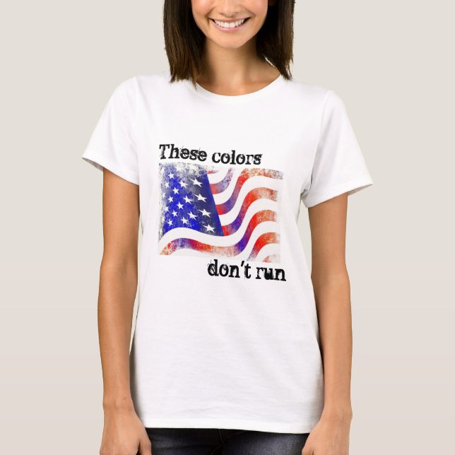 "These Colors Don't Run" Patriotic Women's T-Shirt (Front)