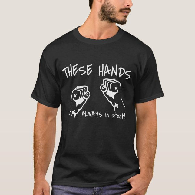 These Hands Always In Stock T-Shirt (Front)