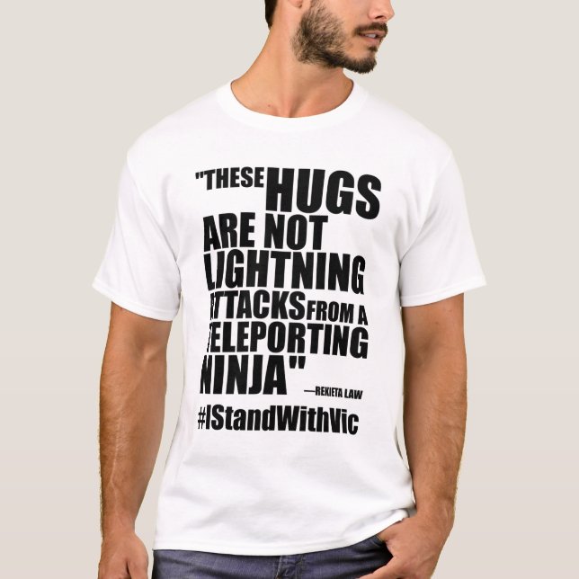 "These Hugs Are Not Lightning..." #IStandWithVic T-Shirt (Front)