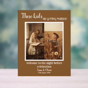 These Kids Are Getting Married The Night Before Acrylic Sign