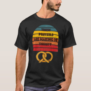 These Pretzels Are Making Me Thirsty vintage T-Shirt