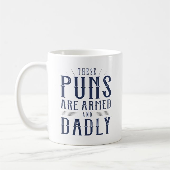 These Puns Are Armed And Dadly Coffee Mug (Left)