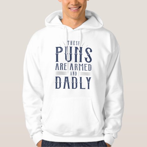 These Puns Are Armed And Dadly Hoodie