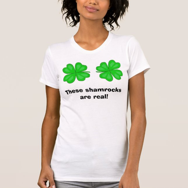 These shamrocks are real! T-Shirt (Front)
