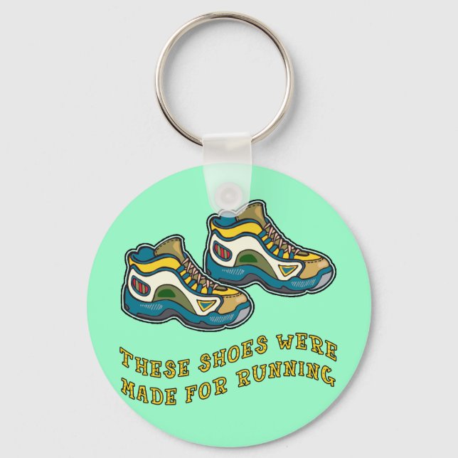 These Shoes Were Made for Running Tshirts Keychain (Front)