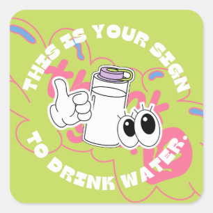 These Your Sign to Drink Water Funny Cute Hydratio Square Sticker