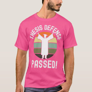Thesis Defense Passed PhD Graduation Dissertation T-Shirt